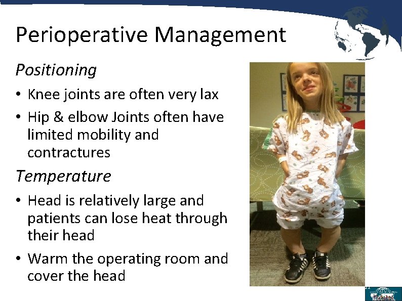 Perioperative Management Positioning • Knee joints are often very lax • Hip & elbow