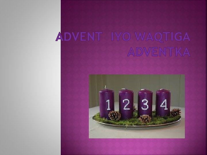 ADVENT IYO WAQTIGA ADVENTKA 