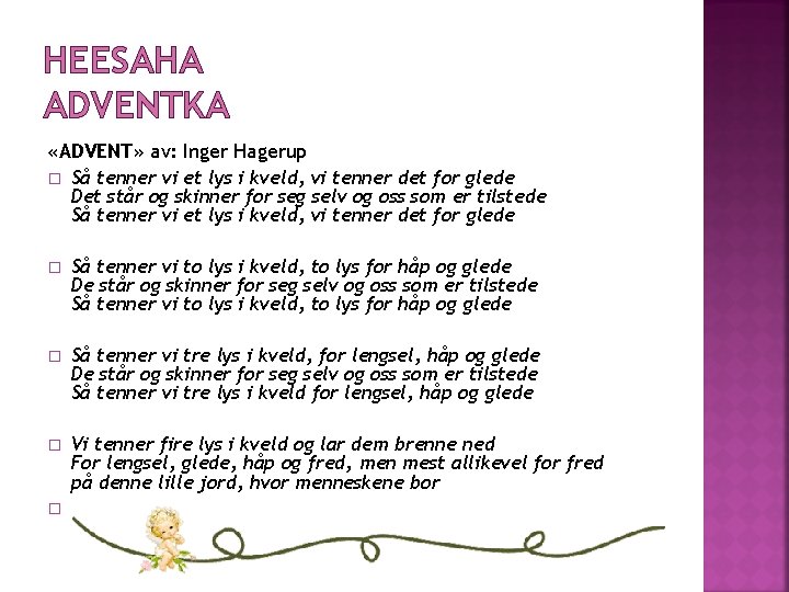 HEESAHA ADVENTKA «ADVENT» av: Inger Hagerup � Så tenner vi et lys i kveld,