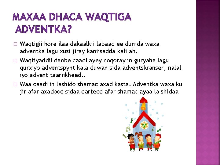 MAXAA DHACA WAQTIGA ADVENTKA? � Waqtigii hore ilaa dakaalkii labaad ee dunida waxa adventka