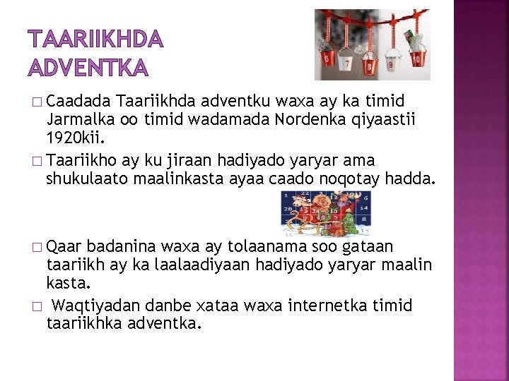 TAARIIKHDA ADVENTKA � Caadada Taariikhda adventku waxa ay ka timid Jarmalka oo timid wadamada