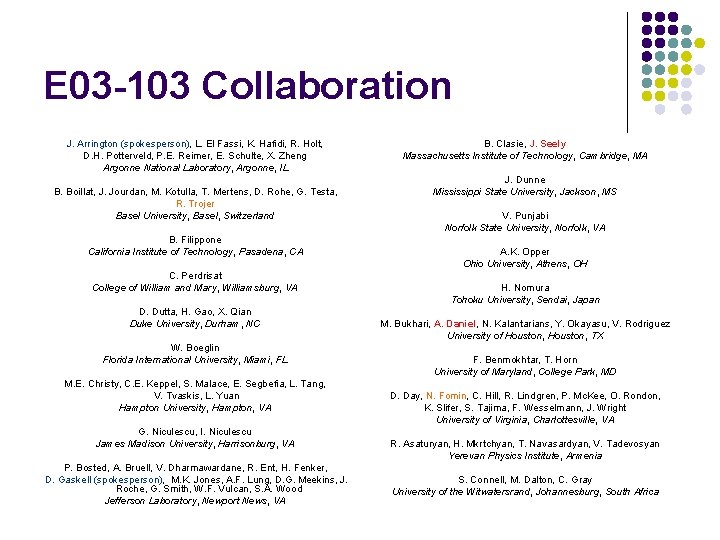 E 03 -103 Collaboration J. Arrington (spokesperson), L. El Fassi, K. Hafidi, R. Holt, E 03 -103 Collaboration J. Arrington (spokesperson), L. El Fassi, K. Hafidi, R. Holt,