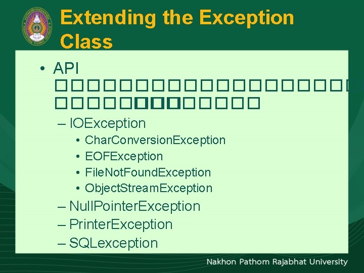 Extending the Exception Class • API ���������� – IOException • • Char. Conversion. Exception