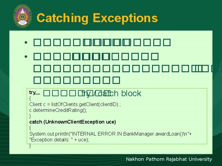 Catching Exceptions • ����� • ���������� � ����� – ���� try / catch block