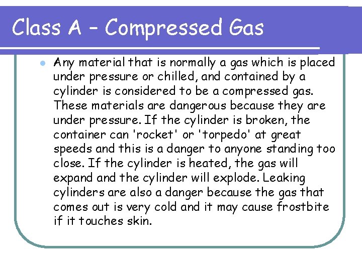 Class A – Compressed Gas l Any material that is normally a gas which