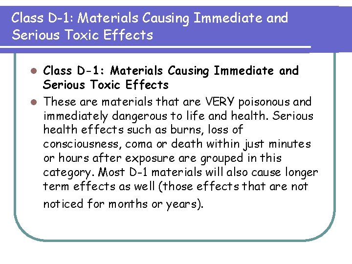 Class D-1: Materials Causing Immediate and Serious Toxic Effects l These are materials that