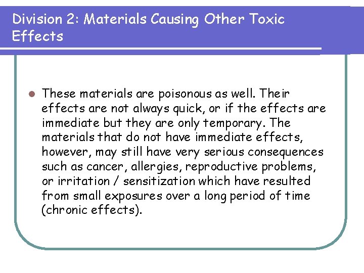 Division 2: Materials Causing Other Toxic Effects l These materials are poisonous as well.