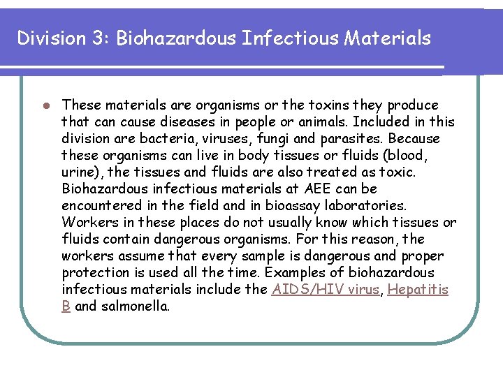 Division 3: Biohazardous Infectious Materials l These materials are organisms or the toxins they