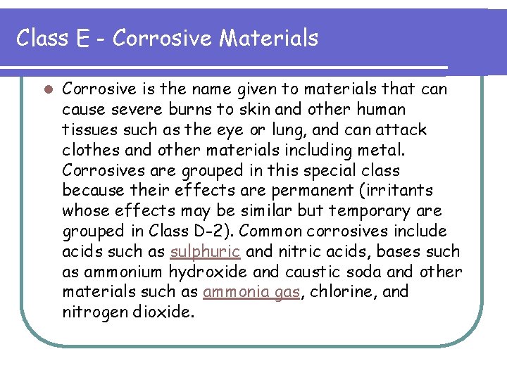 Class E - Corrosive Materials l Corrosive is the name given to materials that