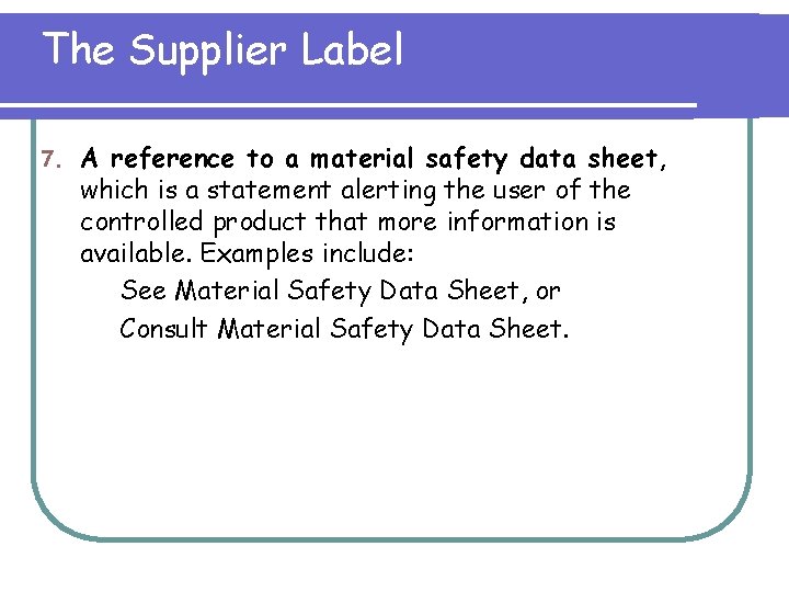 The Supplier Label 7. A reference to a material safety data sheet, which is