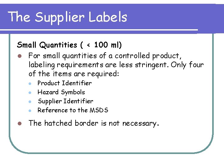 The Supplier Labels Small Quantities ( < 100 ml) l For small quantities of