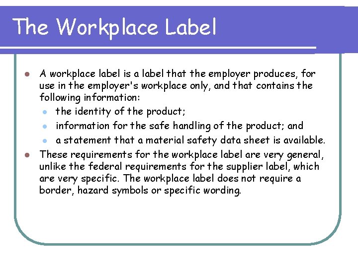 The Workplace Label A workplace label is a label that the employer produces, for