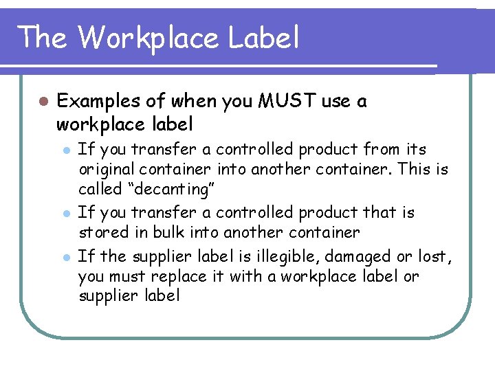 The Workplace Label l Examples of when you MUST use a workplace label l
