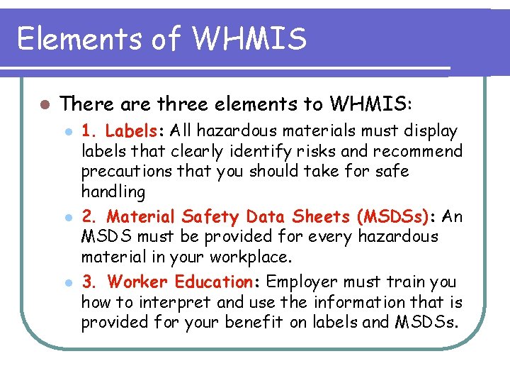 Elements of WHMIS l There are three elements to WHMIS: l l l 1.