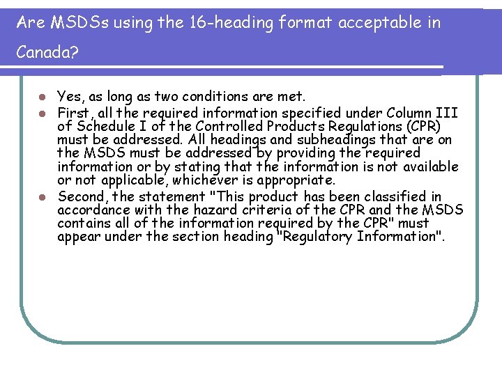Are MSDSs using the 16 -heading format acceptable in Canada? Yes, as long as