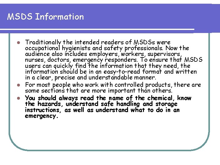 MSDS Information Traditionally the intended readers of MSDSs were occupational hygienists and safety professionals.