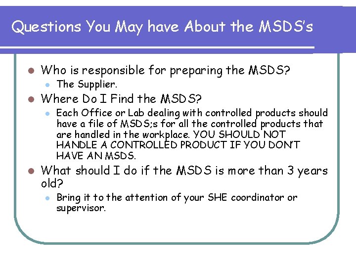 Questions You May have About the MSDS’s l Who is responsible for preparing the