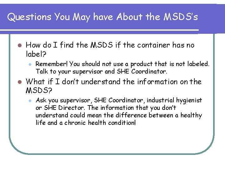 Questions You May have About the MSDS’s l How do I find the MSDS