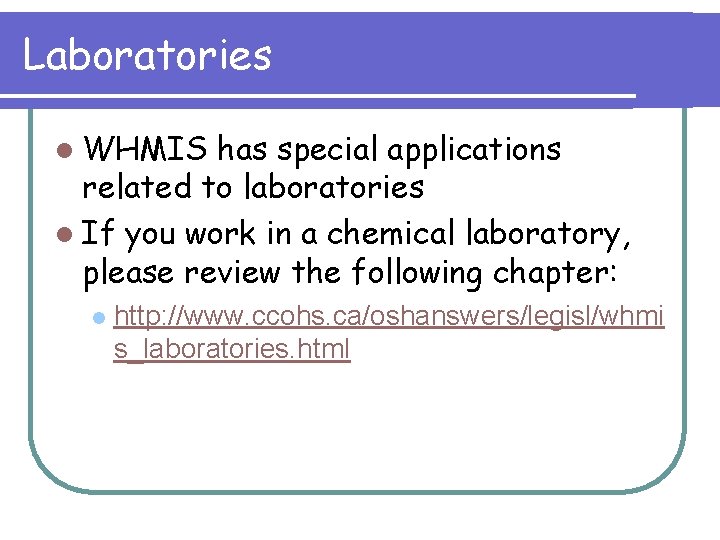 Laboratories l WHMIS has special applications related to laboratories l If you work in