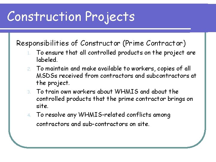 Construction Projects Responsibilities of Constructor (Prime Contractor) 1. 2. 3. 4. To ensure that