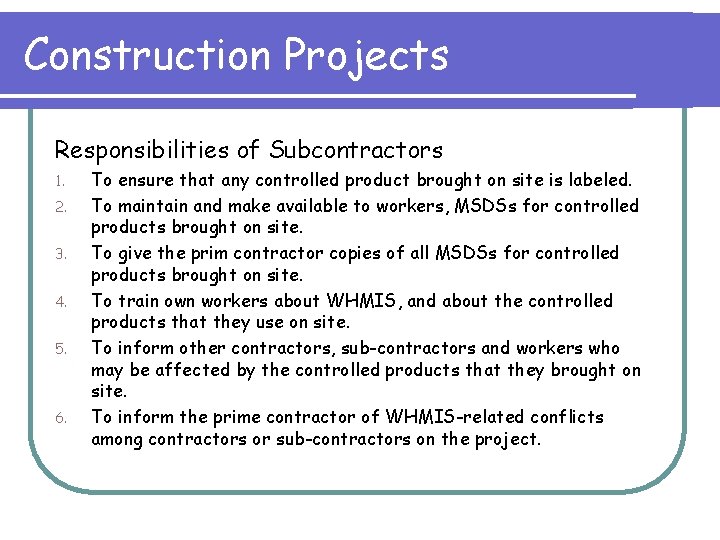 Construction Projects Responsibilities of Subcontractors 1. 2. 3. 4. 5. 6. To ensure that