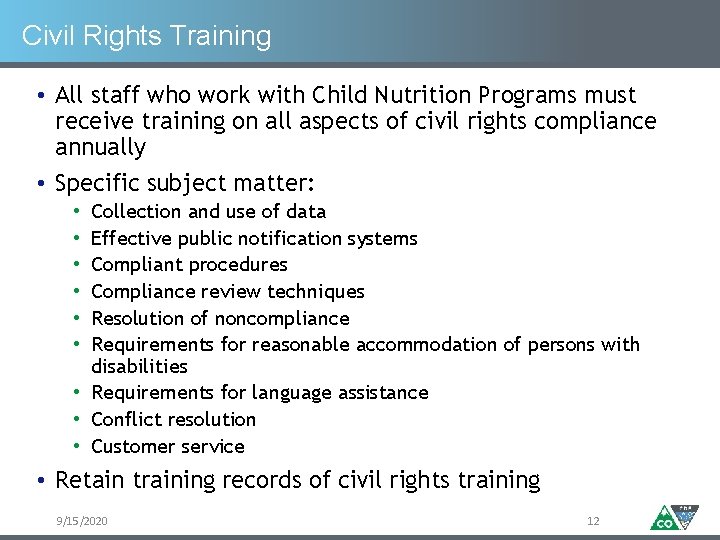 Civil Rights Training • All staff who work with Child Nutrition Programs must receive