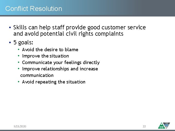 Conflict Resolution • Skills can help staff provide good customer service and avoid potential