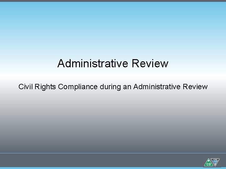 Administrative Review Civil Rights Compliance during an Administrative Review 