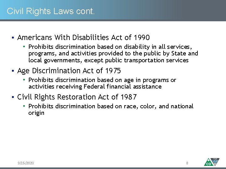 Civil Rights Laws cont. • Americans With Disabilities Act of 1990 • Prohibits discrimination