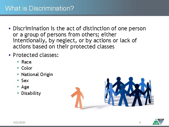 What is Discrimination? • Discrimination is the act of distinction of one person or