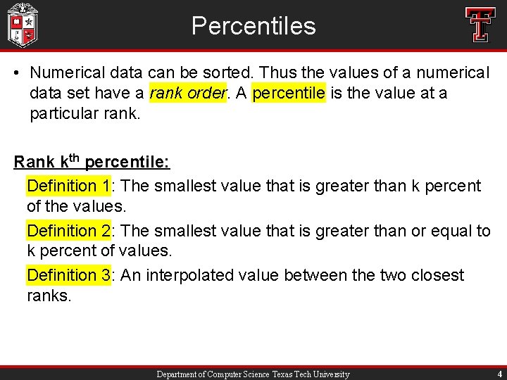 Percentiles • Numerical data can be sorted. Thus the values of a numerical data