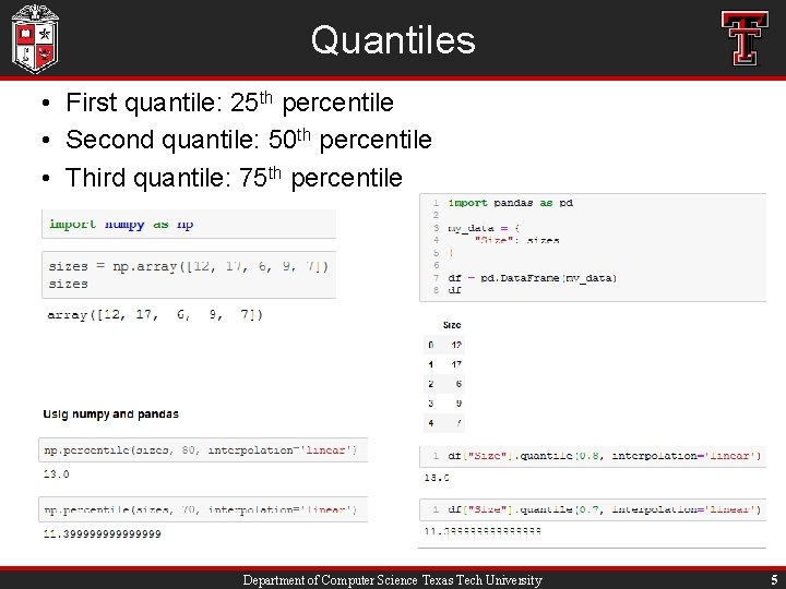 Quantiles • First quantile: 25 th percentile • Second quantile: 50 th percentile •