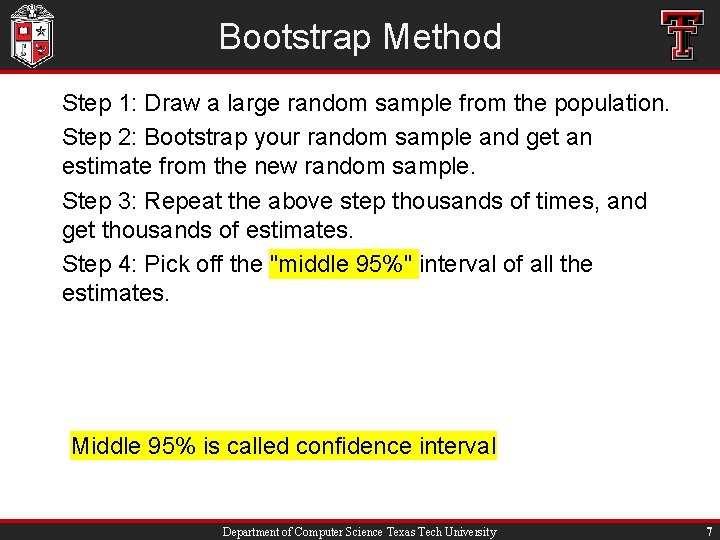 Bootstrap Method Step 1: Draw a large random sample from the population. Step 2: