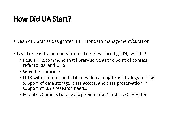 How Did UA Start? • Dean of Libraries designated 1 FTE for data management/curation
