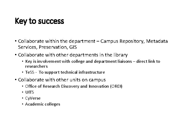 Key to success • Collaborate within the department – Campus Repository, Metadata Services, Preservation,