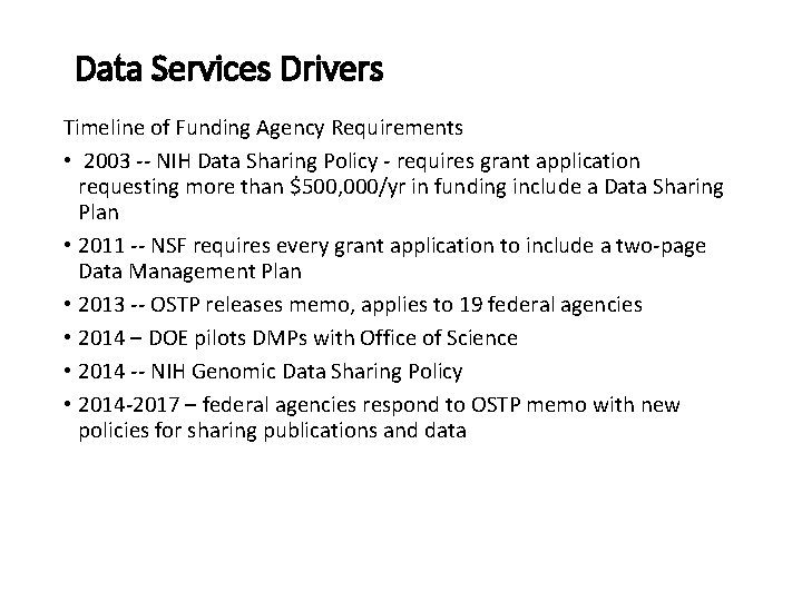 Data Services Drivers Timeline of Funding Agency Requirements • 2003 -- NIH Data Sharing