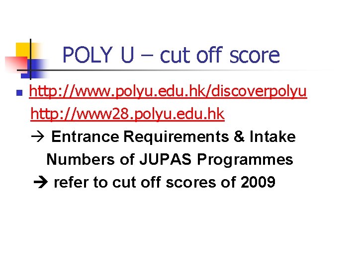 POLY U – cut off score n http: //www. polyu. edu. hk/discoverpolyu http: //www