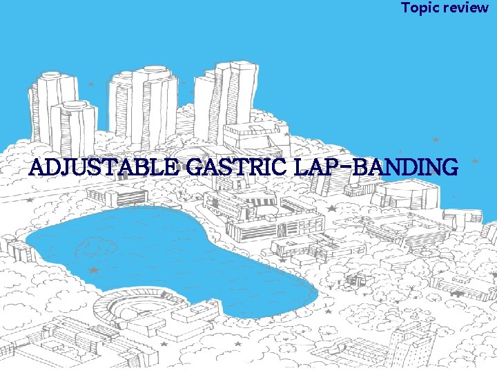 Topic review ADJUSTABLE GASTRIC LAP-BANDING 