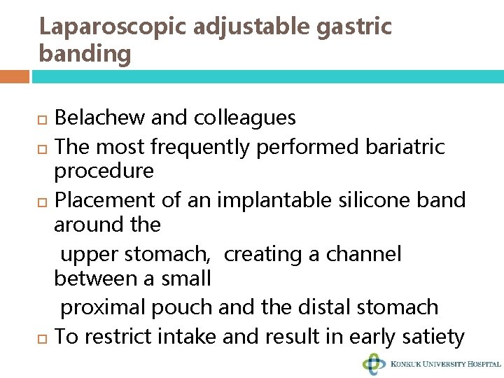 Laparoscopic adjustable gastric banding Belachew and colleagues The most frequently performed bariatric procedure Placement