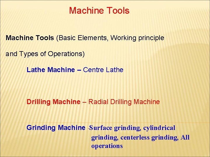 Machine Tools (Basic Elements, Working principle and Types of Operations) Lathe Machine – Centre