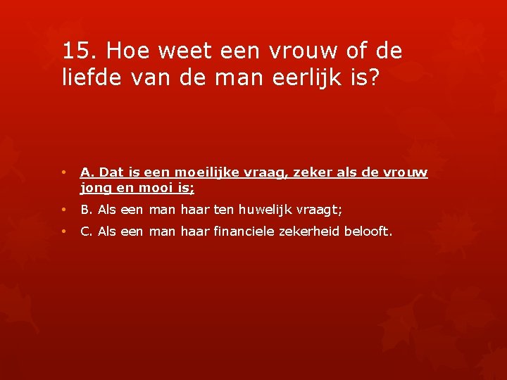 15. Hoe weet een vrouw of de liefde van de man eerlijk is? •