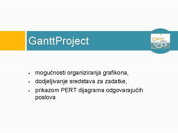 Gantt. Project § § § mogućnosti organiziranja grafikona, dodjeljivanje sredstava za zadatke, prikazom PERT