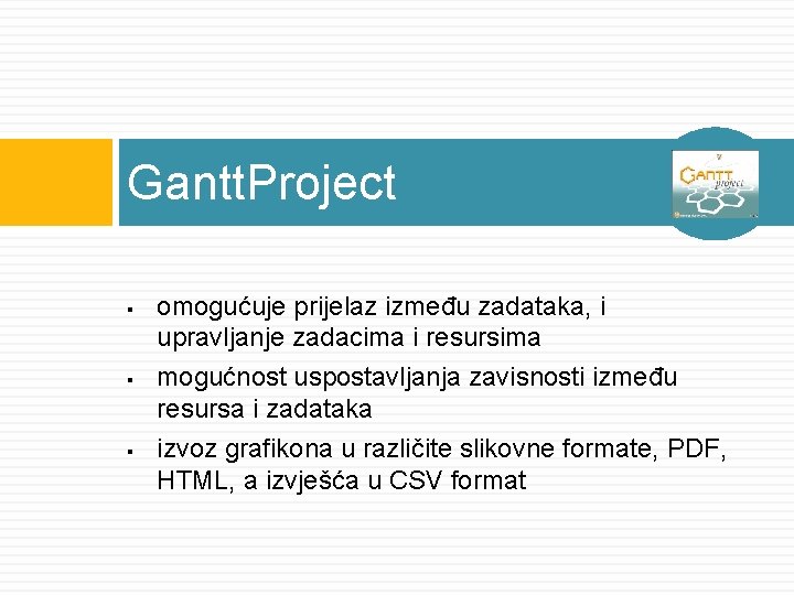 Gantt. Project § § § omogućuje prijelaz između zadataka, i upravljanje zadacima i resursima