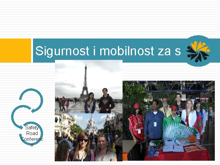 Sigurnost i mobilnost za sve Safety Road Conferenc e 