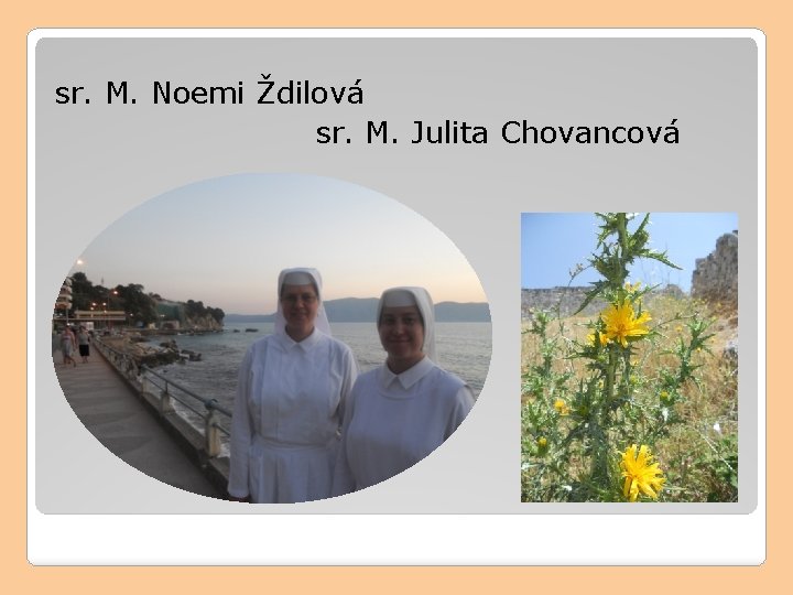 sr. M. Noemi Ždilová sr. M. Julita Chovancová 