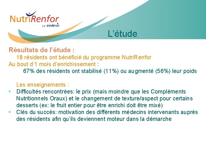 L’étude Résultats de l’étude : 18 résidents ont bénéficié du programme Nutri. Renfor Au