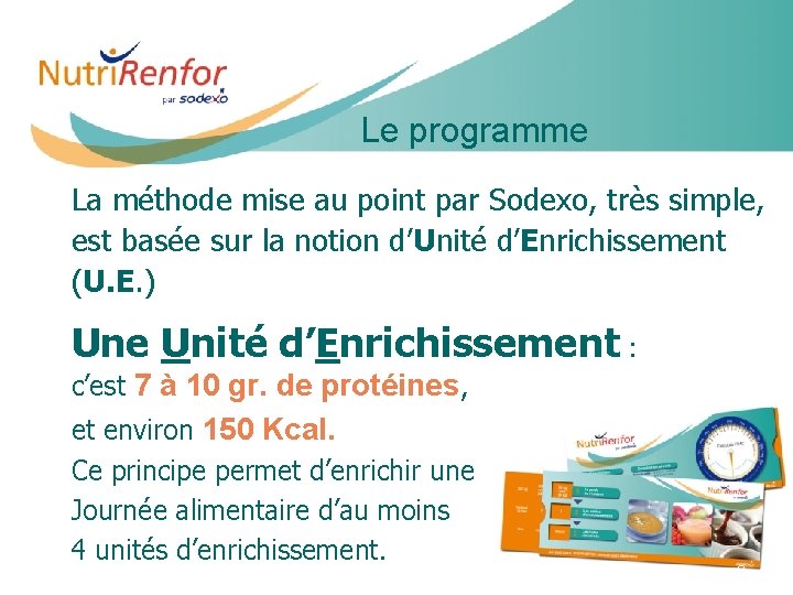 Le programme La méthode mise au point par Sodexo, très simple, est basée sur