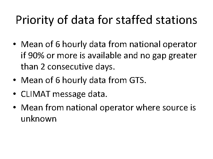 Priority of data for staffed stations • Mean of 6 hourly data from national