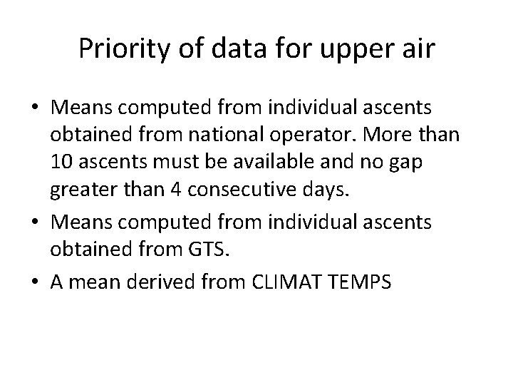 Priority of data for upper air • Means computed from individual ascents obtained from