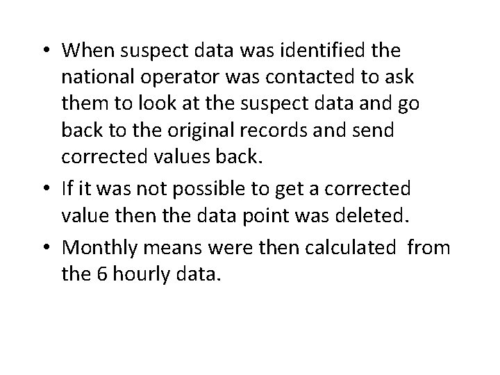  • When suspect data was identified the national operator was contacted to ask